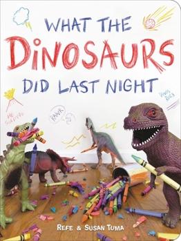 Book cover: What the Dinosaurs Did Last Night 