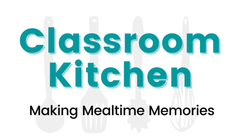 Image with the words classrrom kitchen making mealtime memories.