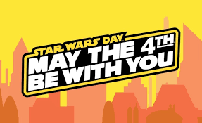 Star War Days image that says Star Wards Day May the 4th be with you.