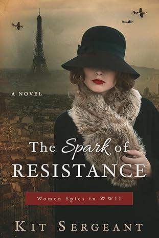 Book cover for the book The Spark of Resistance by Kit Sergeant.